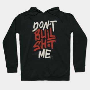 Don't Bullsh*t Me by Tobe Fonseca Hoodie